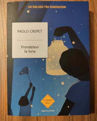 Prendetevi la luna Paolo Crepet