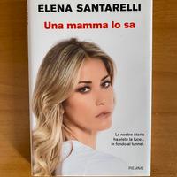 Una mamma lo sa (Elena Santarelli, Piemme)