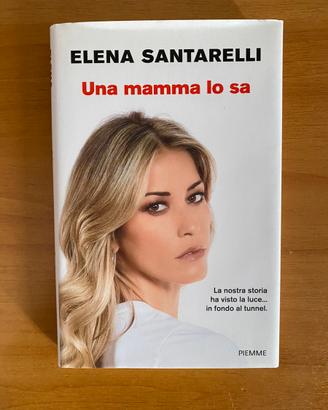 Una mamma lo sa (Elena Santarelli, Piemme)