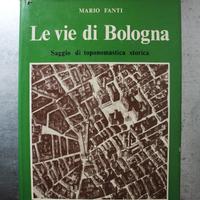 Le vie di Bologna. Saggio di toponomastica storica
