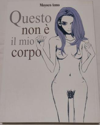 Questo non è il mio corpo - Moyoko Anno