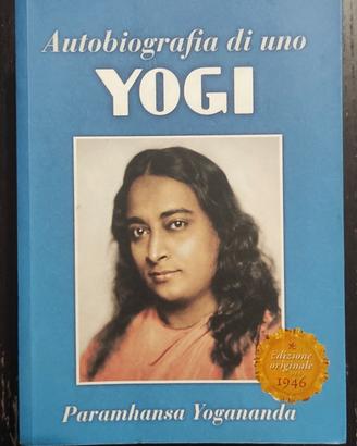 Autobiografia di uno Yogi''di Paramhansa Yogananda