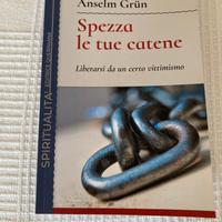 Libro "Spezza le tue catene" di Anselm Grun