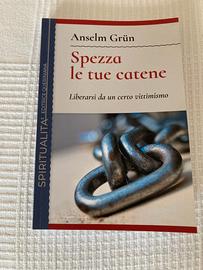 Libro "Spezza le tue catene" di Anselm Grun