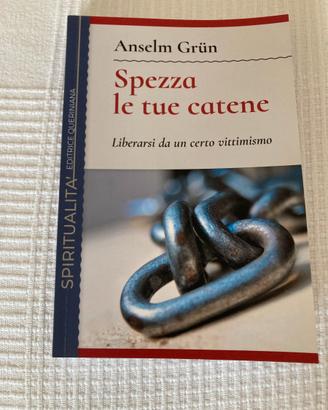 Libro "Spezza le tue catene" di Anselm Grun