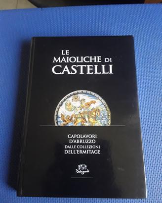 Le maioliche di Castelli Capolavori d' Abruzzo 