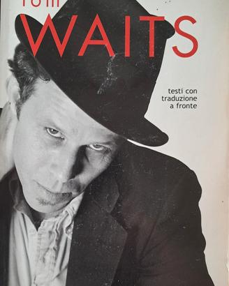 Tom Waits libro testi canzoni: Inglese e Italiano