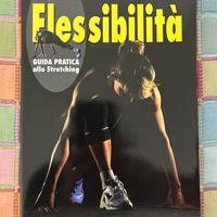 Flessibilità - Guida pratica allo stretching