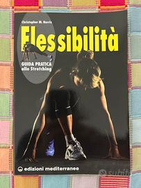 Flessibilità - Guida pratica allo stretching