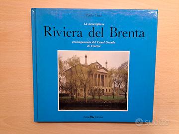 La meravigliosa Riviera del Brenta - Paolo Tieto