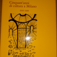 Cinquant'anni di cultura a Milano 1936/1986