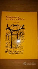 Cinquant'anni di cultura a Milano 1936/1986