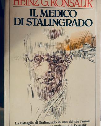 Heinz G Konsalik - Il medico di Stalingrado