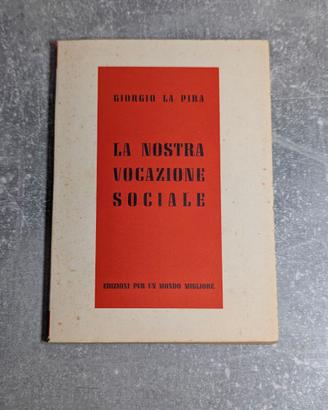 Giorgio La Pira - La nostra vocazione sociale 1958