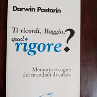 Ti ricordi Baggio quel rigore?