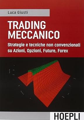 Trading meccanico. Strategie e tecniche Forex