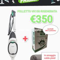 Folletto VK150 rigenerata a nuovo senza raschi!