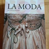 LA MODA - DAL XVIII AL XX SEC. - 2 VOLUMI