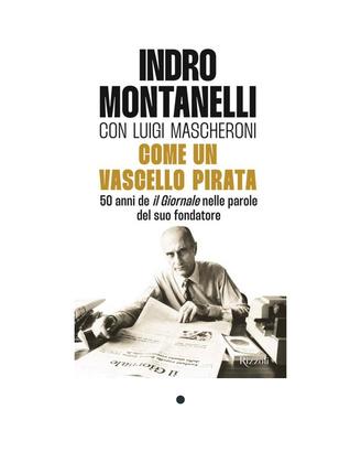 INDRO MONTANELLI COME UN VASCELLO PIRATA