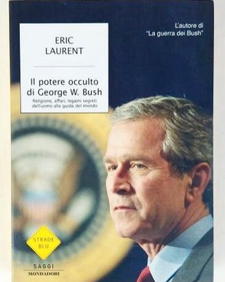 Il potere occulto George W.Bush Ed.Mondadori, 2003
