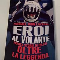 Eroi al volante. Trenta storie di piloti …