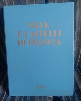 Ville e castelli di Francia - Rusconi Editore 1970