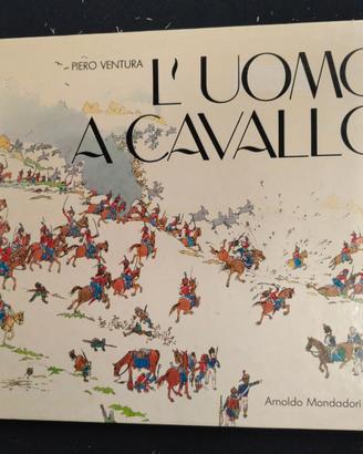 L'uomo a cavallo Piero Ventura 1°Ed Mondadori 1980