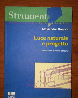 Luce naturale e progetto, a. rogora, maggioli edit