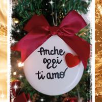 Pallina Natalizia Handmade "Anche oggi ti amo"
