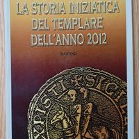 Libro La storia iniziatica del templare anno 2012 