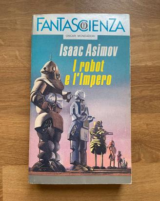 Isaac Asimov - I robot e l'impero Oscar mondadori