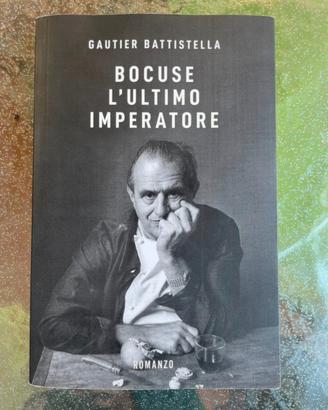 Battistella Gautier - Bocuse. L'ultimo Imperatore