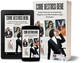 Come Vestirsi Bene - Manuale Pratico
