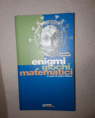 Carroll Enigmi e giochi matematici a cura J Fisher