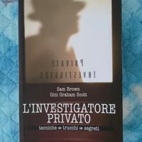 L'investigatore privato tecniche, trucchi, segreti
