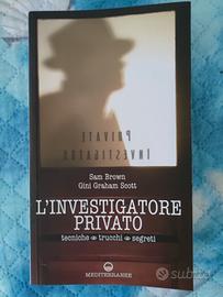 L'investigatore privato tecniche, trucchi, segreti