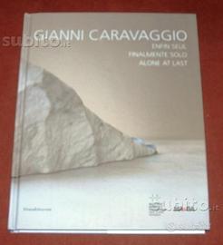 Gianni Caravaggio - Finalmente Solo - mostra 2014