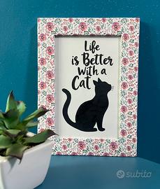 Quadretto floreale “Life is better with a cat”