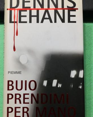 Buio prendimi per mano. Dennis Lehane. Piemme