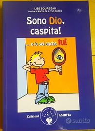 Sono Dio, caspita..e lo sei anche tu!