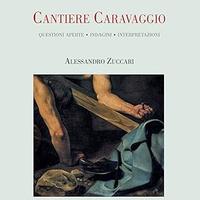 Libro Cantiere Caravaggio di Alessandro Zuccari