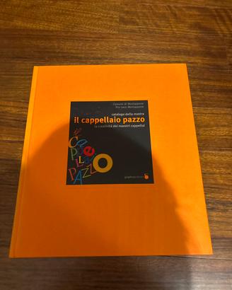 Catalogo mostra "Il cappellaio pazzo"