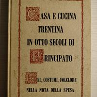 Libro: "Casa e cucina Trentina in otto secoli..."