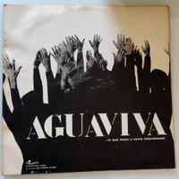 Vinile 33 giri - Aguaviva, La que mana y corre