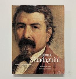 Antonio Guadagnini - Catalogo Mostra Celebrativa