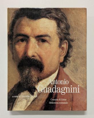 Antonio Guadagnini - Catalogo Mostra Celebrativa