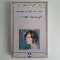 Tre Sentieri Per il Lago - I.Bachmann - Adelphi