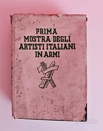Libro Prima mostra degli artisti Italiani in armi