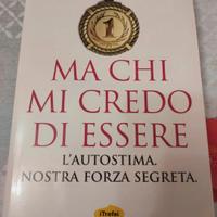 Ma chi mi credo di essere