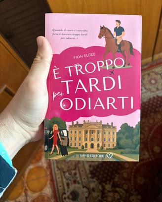 É troppo tardi per odiarti di Fion Elgee